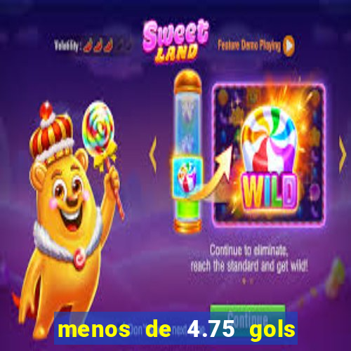 menos de 4.75 gols o que significa